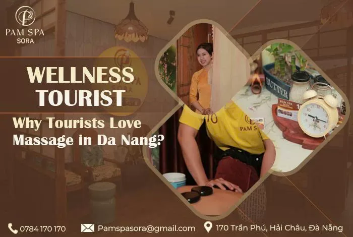 Wellness Tourism là gì? Vì sao khách du lịch ngày càng yêu thích massage tại Đà Nẵng?