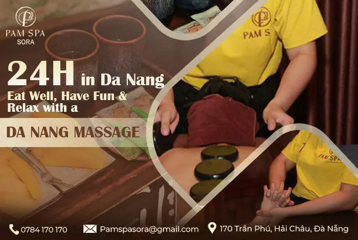 24 giờ ở Đà Nẵng: Ăn ngon, chơi vui và thư giãn với massage Đà Nẵng